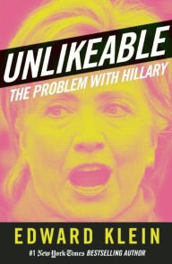 Unlikeable: The Problem with Hillary Hardcover Best seller