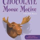 The Chocolate Moose Motive (Chocoholic Mystery Series #12) Hardcover Best seller
