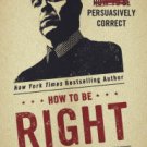 How To Be Right: The Art of Being Persuasively Correct Hardcover Best seller