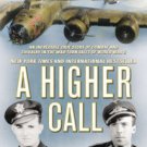 A Higher Call: An Incredible True Story of Combat and Chivalry in the War-Torn Skies of World War I