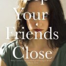 Keep Your Friends Close Hardcover New book