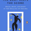 The Body Keeps the Score: Brain, Mind, and Body in the Healing of Trauma Hardcover New book