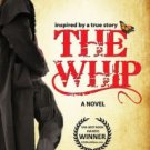 The Whip: A Novel Inspired by the Story of Charley Parkhurst Hardcover New book