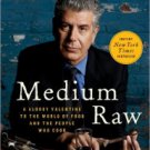Medium Raw: A Bloody Valentine to the World of Food and the People Who Cook Hardcover New book