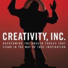 Creativity, Inc.: Overcoming the Unseen Forces That Stand in the Way of True Inspiration Hardcover