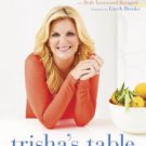 Trisha's Table: My Feel-Good Favorites for a Balanced Life Hardcover New book