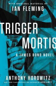 Trigger Mortis: With Original Material by Ian Fleming Hardcover New book