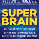 Super Brain: Unleashing the Explosive Power of Your Mind to Maximize Health, Happiness, and Spiritu
