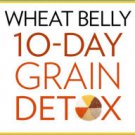 Wheat Belly: 10-Day Grain Detox: Reprogram Your Body for Rapid Weight Loss and Amazing Health Hardc