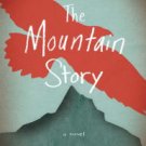 The Mountain Story: A Novel Hardcover New book