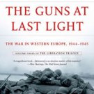 The Guns at Last Light: The War in Western Europe, 1944-1945 Hardcover New book