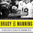 Brady vs Manning: The Untold Story of the Rivalry That Transformed the NFL Hardcover New book