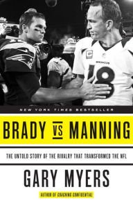 Brady vs Manning: The Untold Story of the Rivalry That Transformed the NFL Hardcover New book