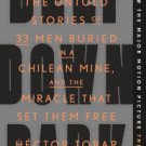 Deep Down Dark: The Untold Stories of 33 Men Buried in a Chilean Mine, and the Miracle That Set The
