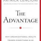 The Advantage: Why Organizational Health Trumps Everything Else in Business Hardcover New book