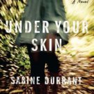 Under Your Skin: A Novel Hardcover New book