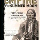 Empire of the Summer Moon: Quanah Parker and the Rise and Fall of the Comanches, the Most Powerful