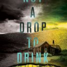 Not a Drop to Drink Hardcover New book