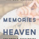 Memories of Heaven: Children's Astounding Recollections of the Time Before They Came to Earth Hardc