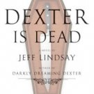 Dexter Is Dead: A Novel Hardcover New book
