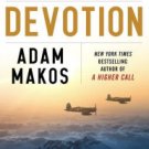 Devotion: An Epic Story of Heroism, Friendship, and Sacrifice Hardcover New book