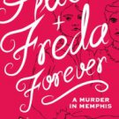 Alice + Freda Forever: A Murder in Memphis Hardcover New book