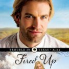 Fired Up (Trouble in Texas Series #2) Hardcover New book