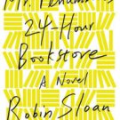 Mr. Penumbra's 24-Hour Bookstore: A Novel Hardcover New book