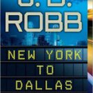 New York to Dallas (In Death Series #33) Hardcover New book