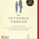 An Invisible Thread: The True Story of an 11-Year-Old Panhandler, a Busy Sales Executive, and an Un