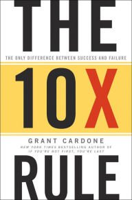 The 10 X Rule: The Only Difference Between Success and Failure Hardcover New book
