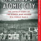 The Girls of Atomic City: The Untold Story of the Women Who Helped Win World War II Hardcover New b