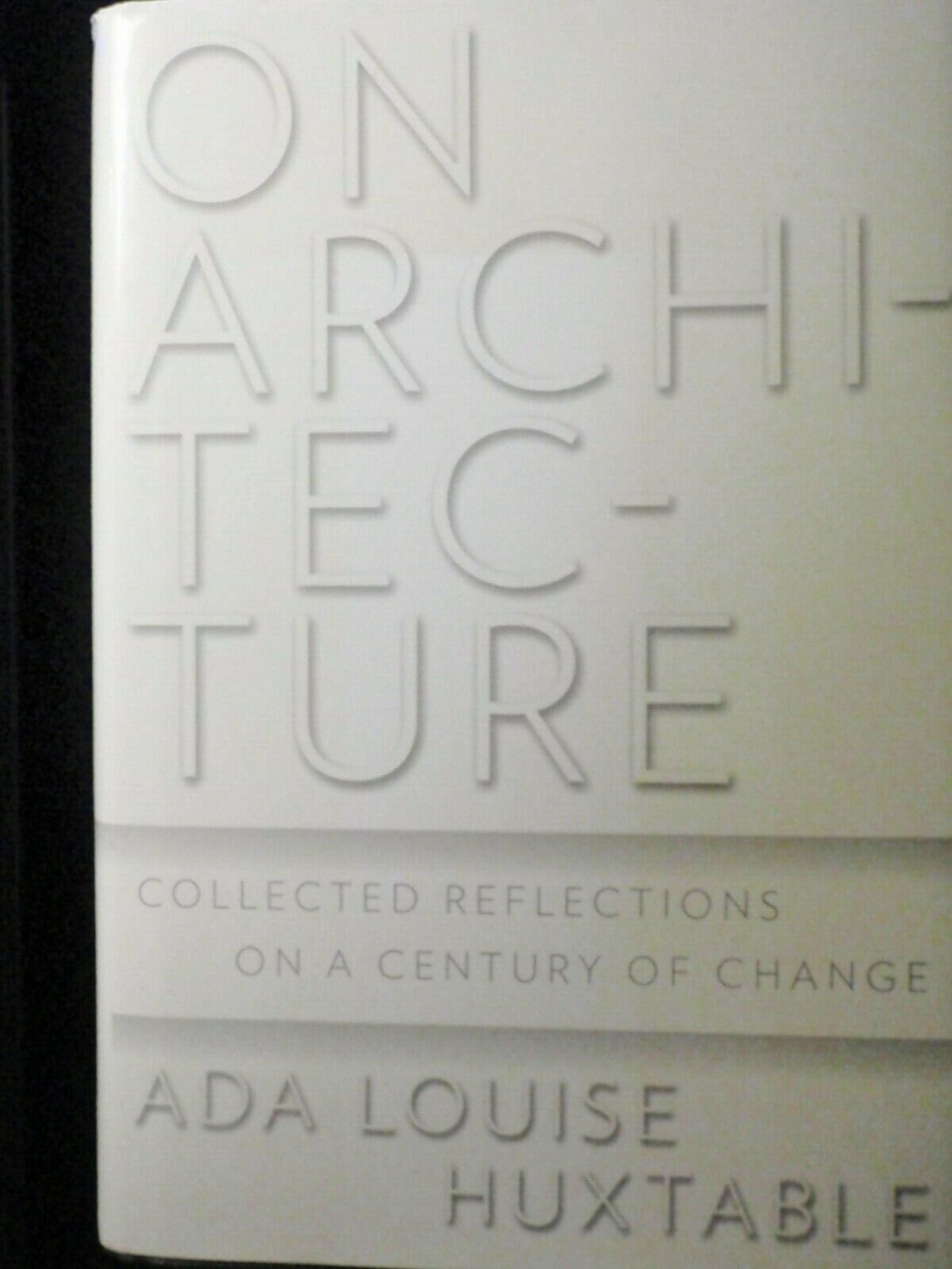 ON ARCHITECTURE by Ada Louise Huxtable V good