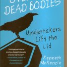 OVER OUR DEAD BODIES : Undertakers Lift the Lid, Paperback - McKenzie.  NEW!!