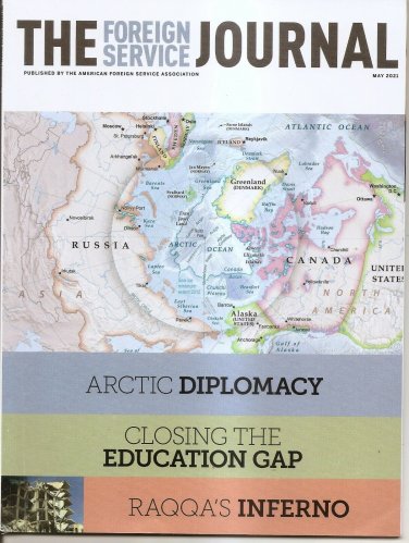 FOREIGN SERVICE JOURNAL - May 2021 - Arctic Diplomacy, Raqqa
