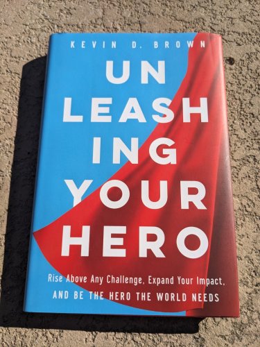 UNLEASING YOUR HERO Rise above Any Challenge by Kevin D. Brown - New, Pristine