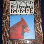 The Backyard Bird Feeder's Bible : The A-to-Z Guide to Feeders, Seed Mixes,...