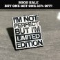 I'M NOT PERFECT-LIMITED EDITION JACKET SHIRT VEST-HAT PIN METAL NEW!