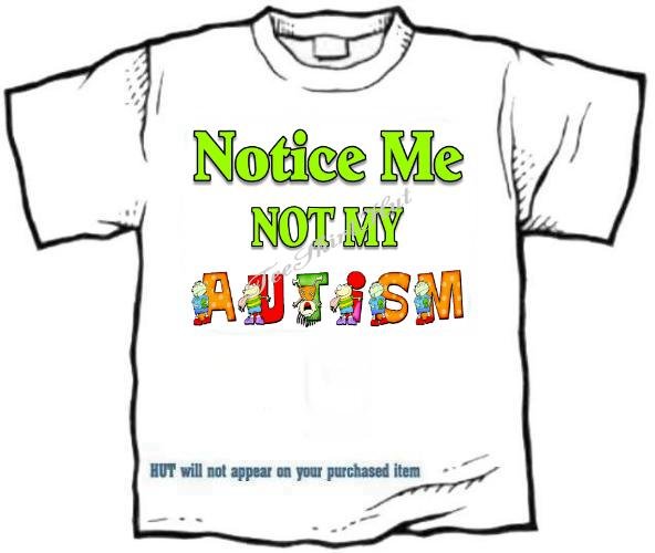 T-shirt, NOTICE ME, NOT MY AUTISM, awareness - (Adult 4xLg - 5xLg)