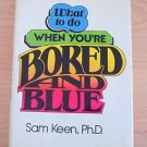 What to Do When You're Bored and Blue by Sam Keen (1980) rare 1st edition signed