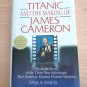 Titanic and the Making of James Cameron by Paula Parisi