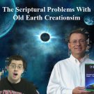 The Scriptural Problems With Old Earth Creationism