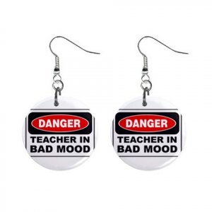 Danger Teacher in Bad Mood Sign Dangle Earrings Jewelry 1 inch Buttons 12240261