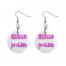 attitude problem Dangle Earrings Jewelry 1 inch Buttons 12116688