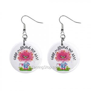 Good Morning My Ass  Dangle Button Earrings Jewelry 1 inch Round 12734940
