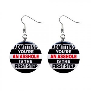 Admiting You're an Asshole ... Dangle Button Earrings Jewelry 1 inch Round 20113114