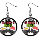 SUSHI "This is how I Roll" Button Earrings Novelty Jewelry 1" Dangle MADE IN USA