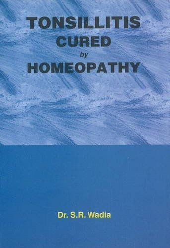 Tonsillitis Cured by Homoeopathy [Paperback] [Jun 30, 1999] Wadia, S. R.