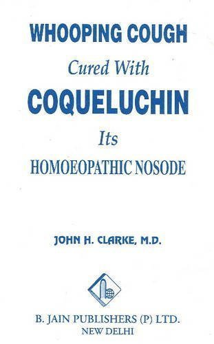 Whooping Cough Cure with Coqueluchin [Jan 01, 2002] Clarke, John Henry