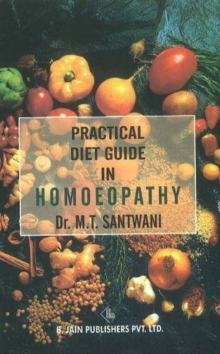 Practical Diet Guide in Homoeopathy [Paperback] [Jun 30, 2002] Santwani, M. T.